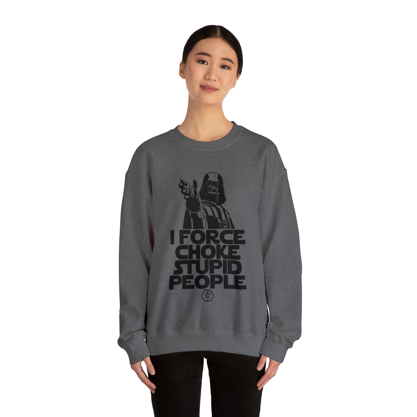 I Force Choke Stupid People Sweatshirt