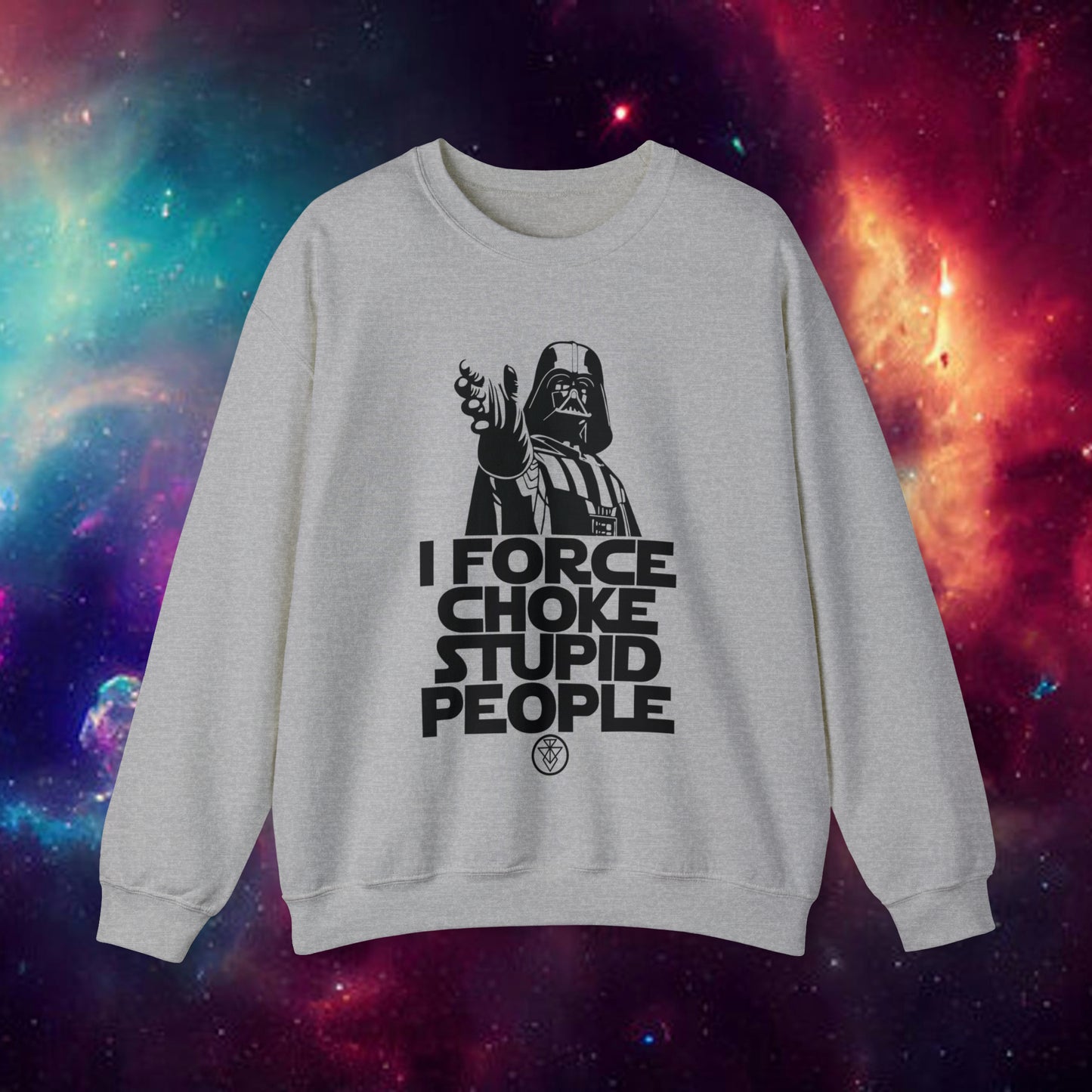 I Force Choke Stupid People Sweatshirt